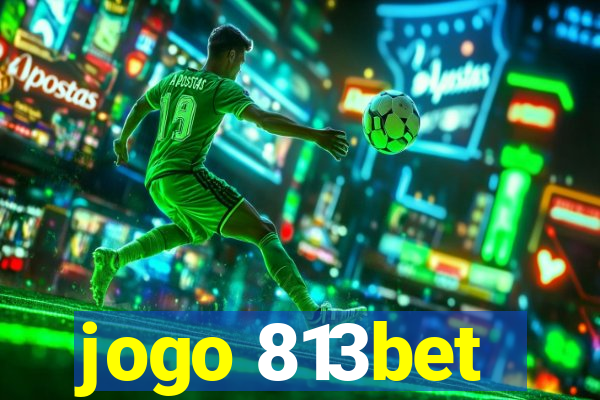 jogo 813bet